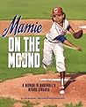 Mamie on the Mound by Leah  Henderson