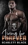 Living for Forever by Scarlett  Black