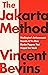 The Jakarta Method: Washington's Anticommunist Crusade and the Mass Murder Program that Shaped Our World