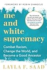 Me and White Supremacy by Layla F. Saad