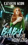 Baby & the Late Night Howlers by Kathryn  Moon