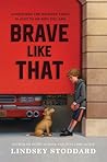 Brave Like That by Lindsey Stoddard