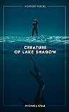 Creature of Lake Shadow by Michael R.  Cole