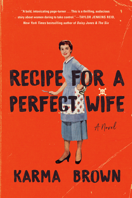 Recipe for a Perfect Wife by Karma Brown