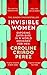 Invisible Women: Exposing Data Bias in a World Designed for Men