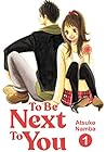 To Be Next to You, Vol. 1 by Atsuko Nanba