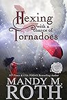 Hexing with a Chance of Tornadoes by Mandy M. Roth