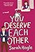 You Deserve Each Other by Sarah Hogle