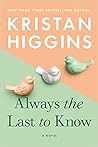 Always the Last to Know by Kristan Higgins