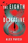 The Eighth Detective by Alex Pavesi