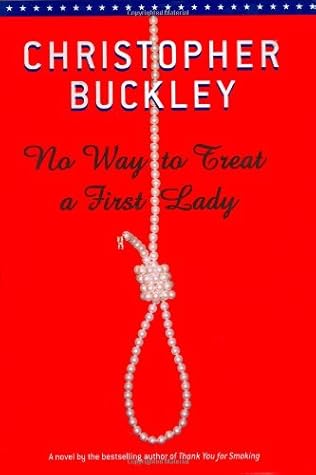 No Way to Treat a First Lady by Christopher Buckley