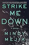 Strike Me Down by Mindy Mejia