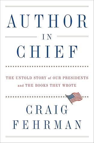 Author in Chief: The Untold Story of Our Presidents and the Books They Wrote