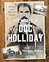 The World of Doc Holliday by Victoria Wilcox