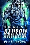 The Alien's Ransom by Ella Maven