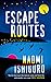 Escape Routes by Naomi Ishiguro