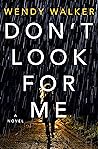 Don't Look for Me by Wendy   Walker