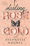 Darling Rose Gold by Stephanie Wrobel