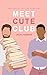 Meet Cute Club (Sweet Rose, #1)