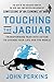 Touching the Jaguar: Transforming Fear into Action to Change Your Life and the World