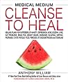 Cleanse to Heal by Anthony William