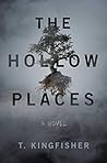 The Hollow Places by T. Kingfisher