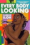 Every Body Looking by Candice Iloh