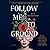 Follow Me to Ground