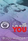 I'm With You by Bijou Hunter