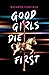 Good Girls Die First