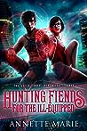 Hunting Fiends for the Ill-Equipped by Annette Marie