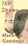 The Shame by Makenna Goodman