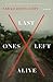 Last Ones Left Alive: A Novel