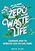 An Almost Zero Waste Life:Learning How to Embrace Less to Live More