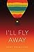 I'll Fly Away by Rudy Francisco