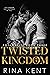 Twisted Kingdom (Royal Elite, #3)