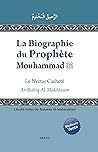 La Biographie Du Prophète Mouhammad, Le Nectar Cacheté by Ar-Rahik