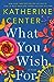 What You Wish For by Katherine Center