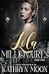 Lola & the Millionaires by Kathryn  Moon