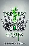 The Princess Games by Cordelia K. Castel