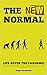 The New Normal. Life After the Pandemic: How the last epidemic will change the way we live, forever