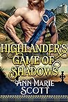 Highlander's Game Of Shadows by Ann Marie Scott