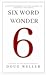 Six Word Wonder (Six Word Stories, #1) by Doug Weller