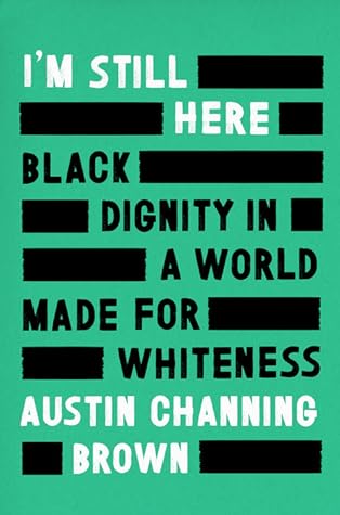 I'm Still Here: Black Dignity in a World Made for Whiteness