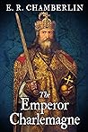 The Emperor Charlemagne by E.R. Chamberlin