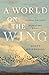 A World on the Wing: The Global Odyssey of Migratory Birds