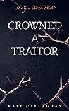 Crowned a Traitor by Kate  Callaghan