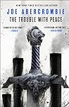 The Trouble With Peace by Joe Abercrombie