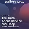 The Truth About Caffeine and Sleep by Alexandra Hayes