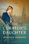 The Curator's Daughter by Melanie Dobson